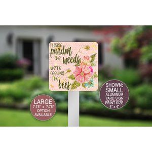 Pardon The Weeds, We're Feeding the Bees, Plant Sign, Yard Art, Bee Home Decor